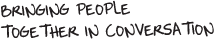 Bringing people together in conversation